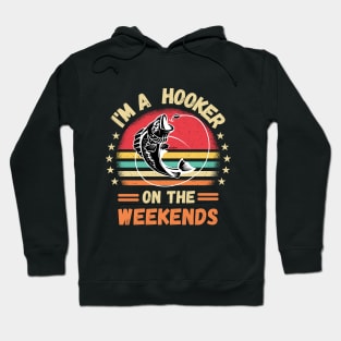 I'm A Hooker On Weekends funny bass fishing Father's day Hoodie